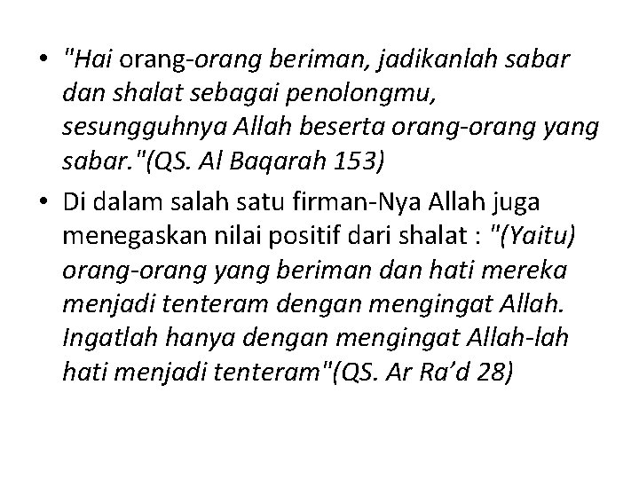  • "Hai orang-orang beriman, jadikanlah sabar dan shalat sebagai penolongmu, sesungguhnya Allah beserta