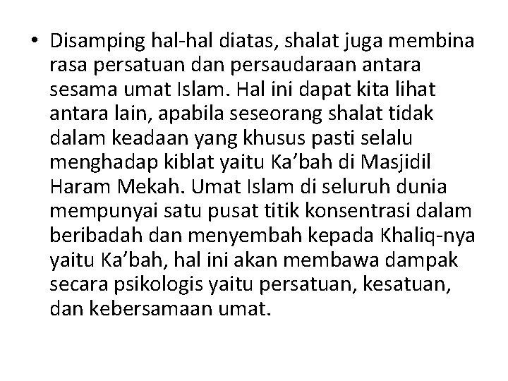  • Disamping hal-hal diatas, shalat juga membina rasa persatuan dan persaudaraan antara sesama