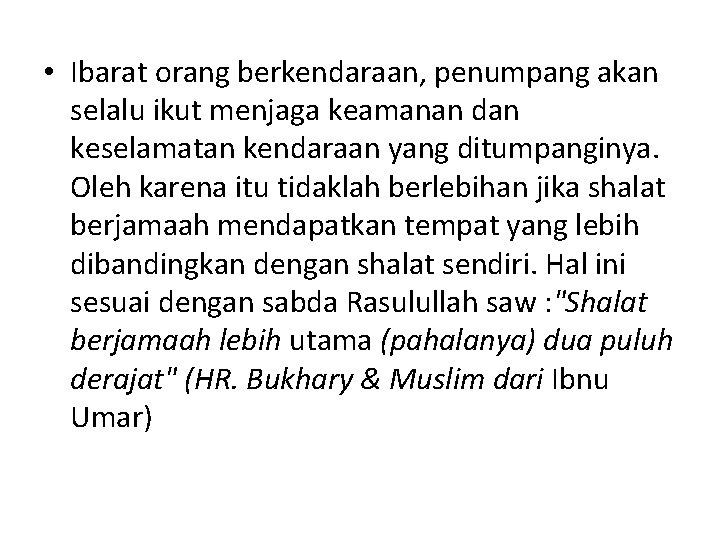  • Ibarat orang berkendaraan, penumpang akan selalu ikut menjaga keamanan dan keselamatan kendaraan