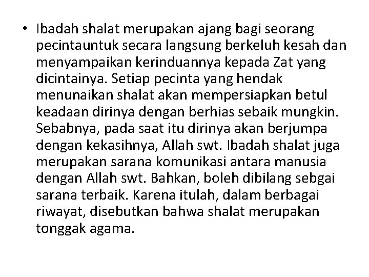  • Ibadah shalat merupakan ajang bagi seorang pecintauntuk secara langsung berkeluh kesah dan