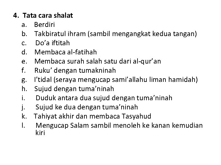 4. Tata cara shalat a. Berdiri b. Takbiratul ihram (sambil mengangkat kedua tangan) c.