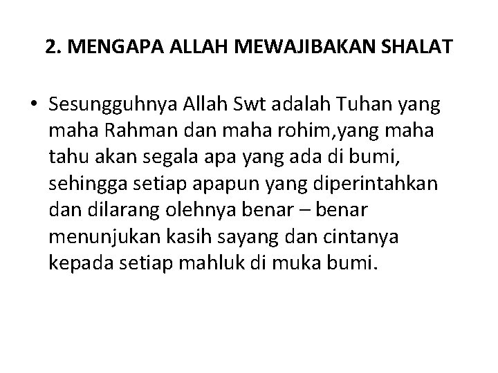 2. MENGAPA ALLAH MEWAJIBAKAN SHALAT • Sesungguhnya Allah Swt adalah Tuhan yang maha Rahman