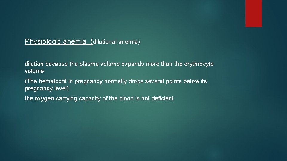 Physiologic anemia (dilutional anemia) dilution because the plasma volume expands more than the erythrocyte