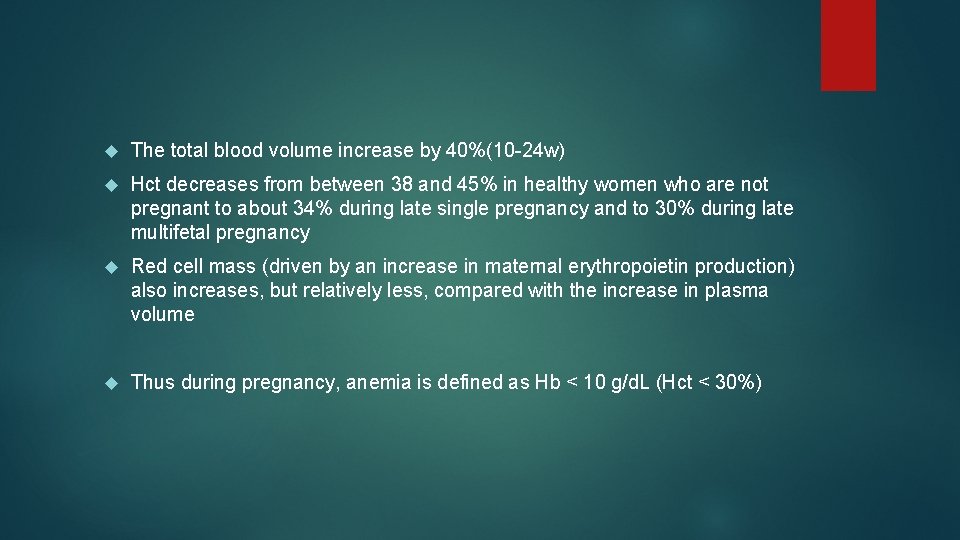  The total blood volume increase by 40%(10 -24 w) Hct decreases from between