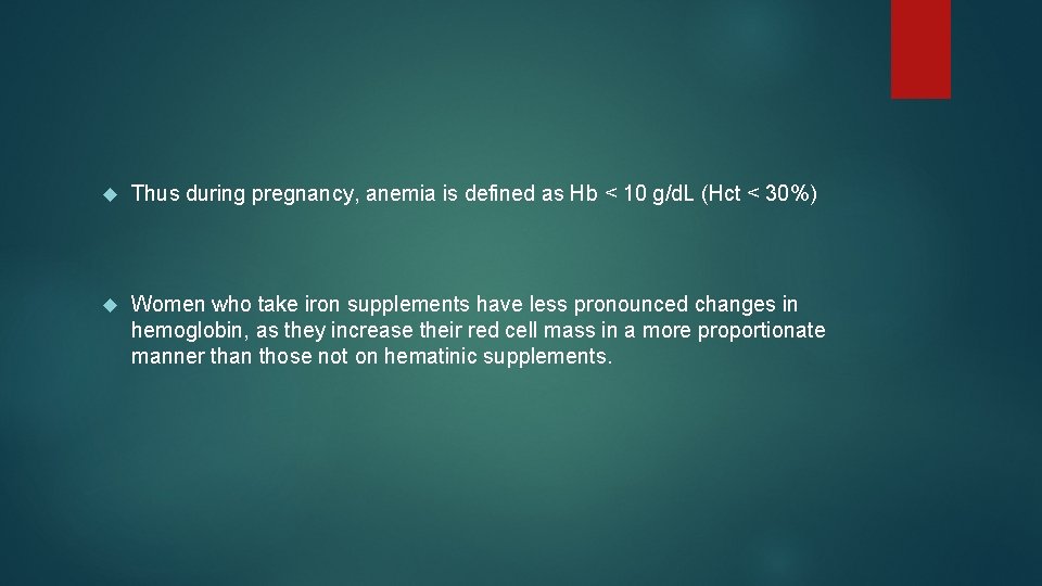  Thus during pregnancy, anemia is defined as Hb < 10 g/d. L (Hct