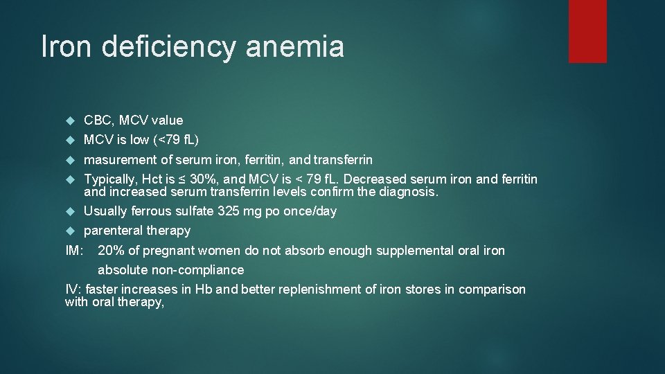 Iron deficiency anemia CBC, MCV value MCV is low (<79 f. L) masurement of