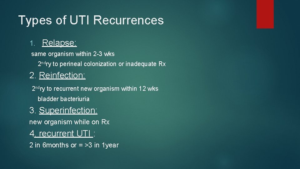 Types of UTI Recurrences 1. Relapse: same organism within 2 -3 wks 2 ndry