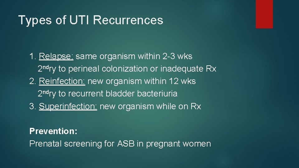 Types of UTI Recurrences 1. Relapse: same organism within 2 -3 wks 2 ndry