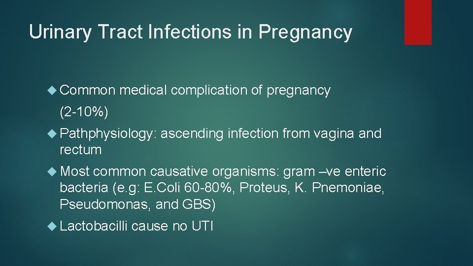 Urinary Tract Infections in Pregnancy Common medical complication of pregnancy (2 -10%) Pathphysiology: ascending