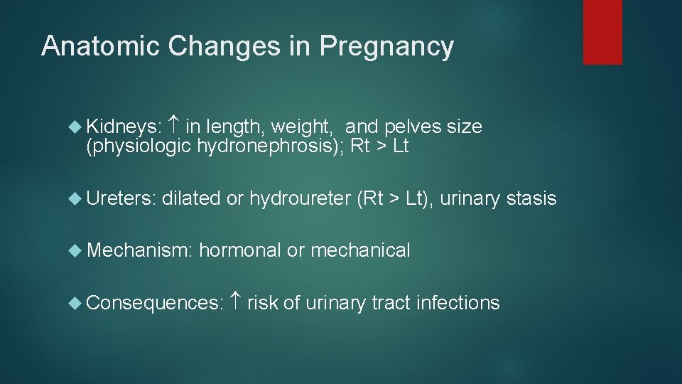 Anatomic Changes in Pregnancy Kidneys: in length, weight, and pelves size (physiologic hydronephrosis); Rt
