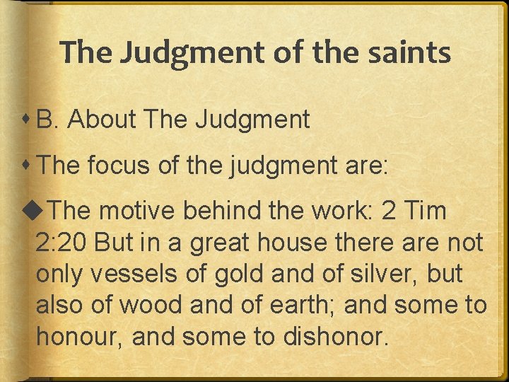The Judgment of the saints B. About The Judgment The focus of the judgment