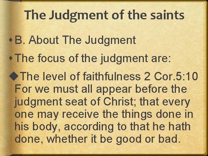 The Judgment of the saints B. About The Judgment The focus of the judgment