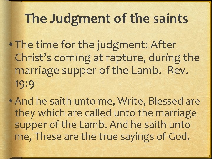 The Judgment of the saints The time for the judgment: After Christ’s coming at