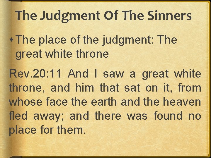 The Judgment Of The Sinners The place of the judgment: The great white throne