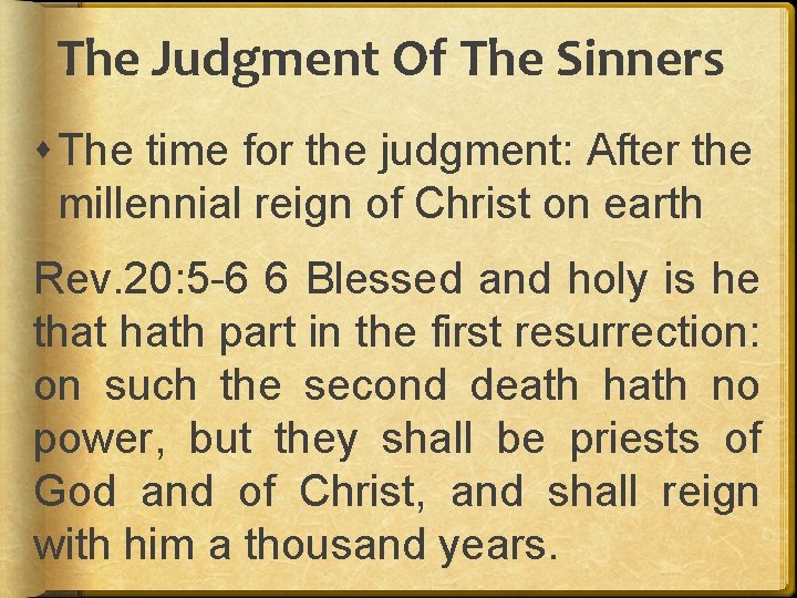 The Judgment Of The Sinners The time for the judgment: After the millennial reign
