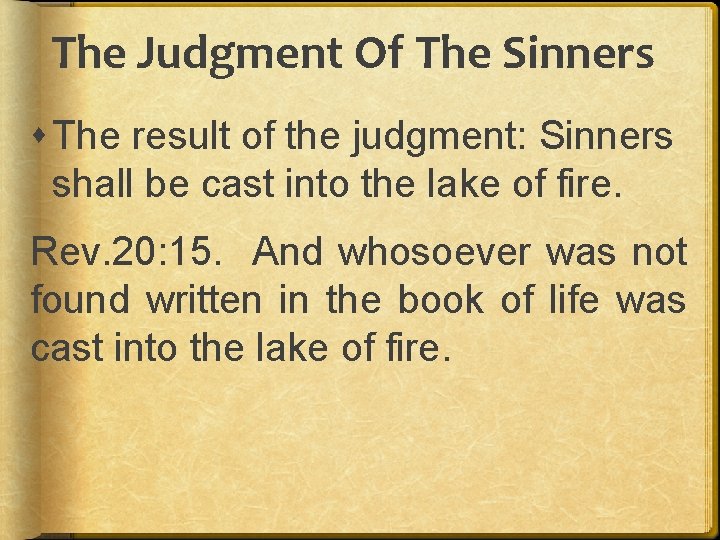 The Judgment Of The Sinners The result of the judgment: Sinners shall be cast