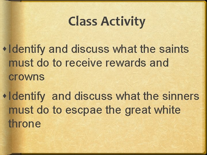 Class Activity Identify and discuss what the saints must do to receive rewards and