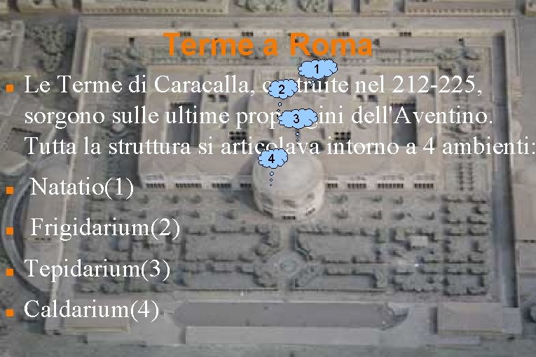 Terme a Roma 1 Le Terme di Caracalla, costruite nel 212 -225, 2 sorgono