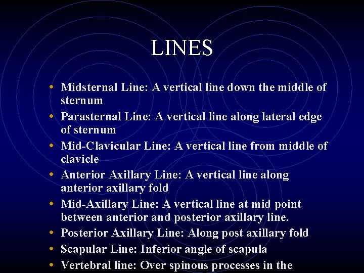 LINES • Midsternal Line: A vertical line down the middle of • • sternum