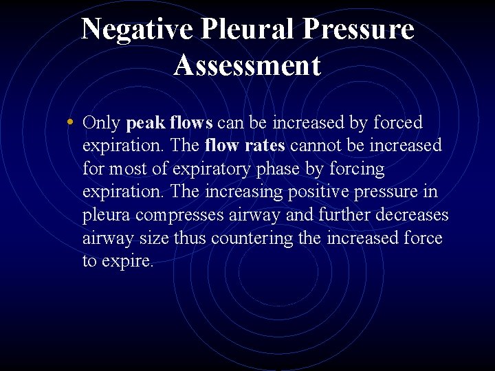 Negative Pleural Pressure Assessment • Only peak flows can be increased by forced expiration.