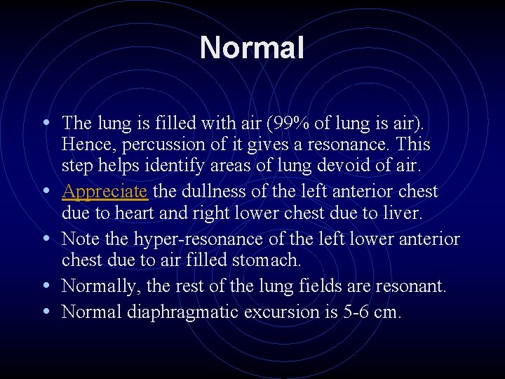 Normal • The lung is filled with air (99% of lung is air). •