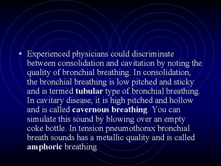  • Experienced physicians could discriminate between consolidation and cavitation by noting the quality