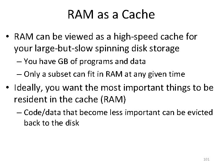 RAM as a Cache • RAM can be viewed as a high-speed cache for