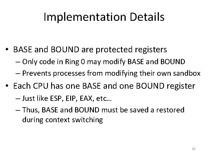 Implementation Details • BASE and BOUND are protected registers – Only code in Ring