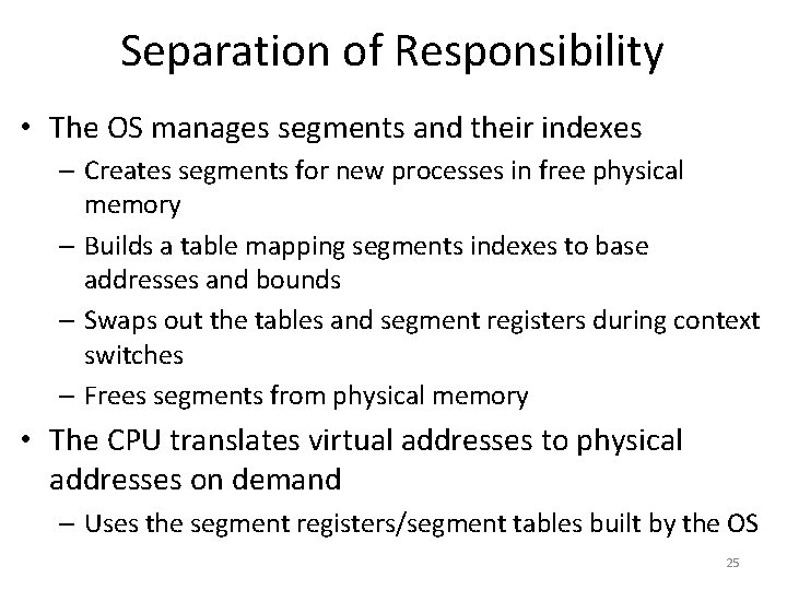 Separation of Responsibility • The OS manages segments and their indexes – Creates segments