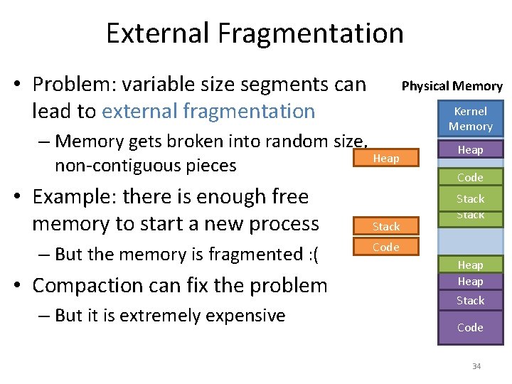 External Fragmentation • Problem: variable size segments can lead to external fragmentation Physical Memory