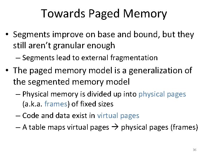 Towards Paged Memory • Segments improve on base and bound, but they still aren’t
