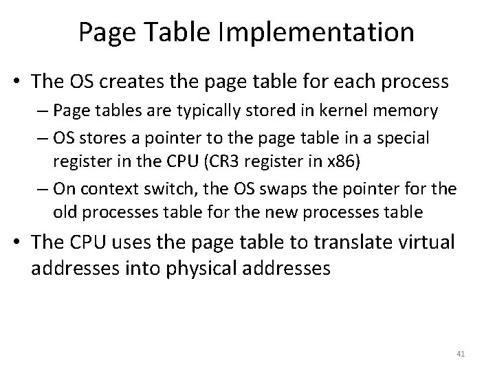 Page Table Implementation • The OS creates the page table for each process –