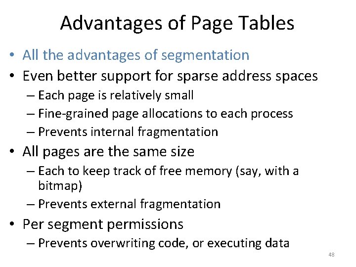 Advantages of Page Tables • All the advantages of segmentation • Even better support