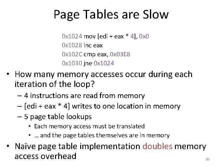 Page Tables are Slow 0 x 1024 mov [edi + eax * 4], 0