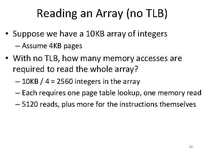Reading an Array (no TLB) • Suppose we have a 10 KB array of