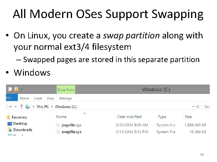 All Modern OSes Support Swapping • On Linux, you create a swap partition along