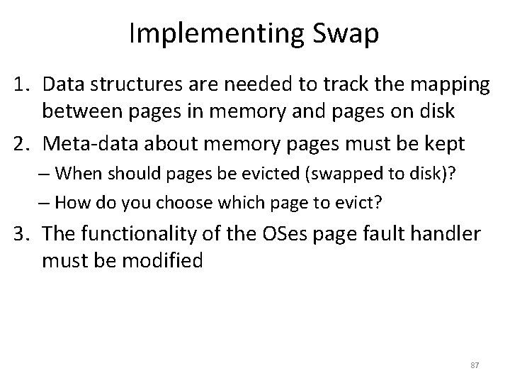 Implementing Swap 1. Data structures are needed to track the mapping between pages in