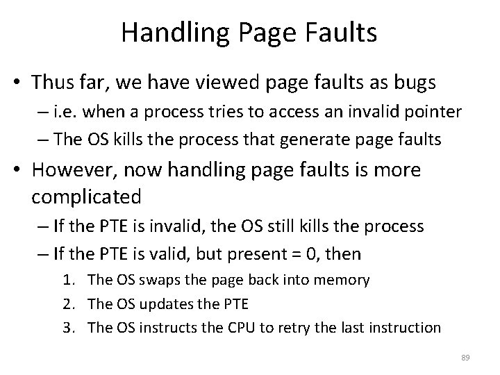 Handling Page Faults • Thus far, we have viewed page faults as bugs –