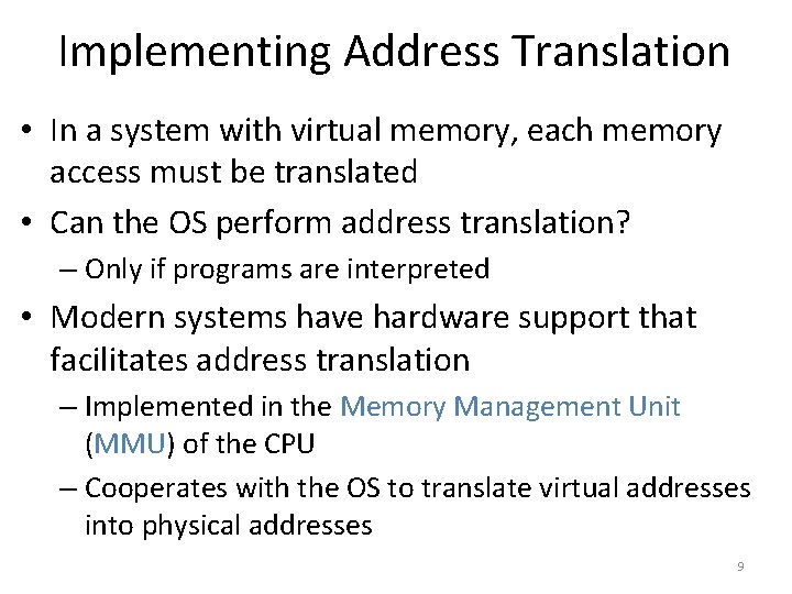 Implementing Address Translation • In a system with virtual memory, each memory access must