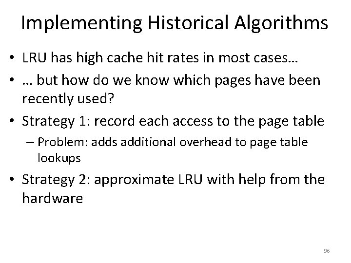 Implementing Historical Algorithms • LRU has high cache hit rates in most cases… •