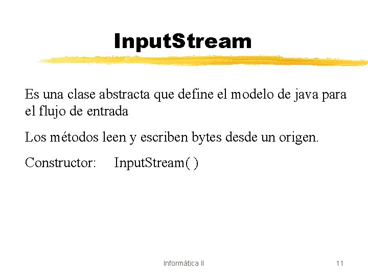 Input. Stream Es una clase abstracta que define el modelo de java para el