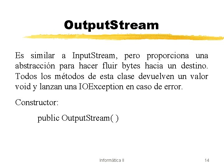 Output. Stream Es similar a Input. Stream, pero proporciona una abstracción para hacer fluir