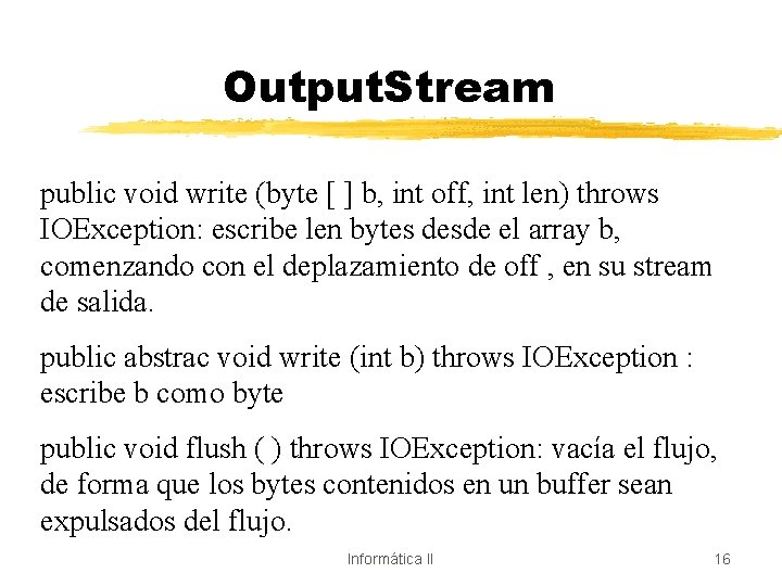 Output. Stream public void write (byte [ ] b, int off, int len) throws
