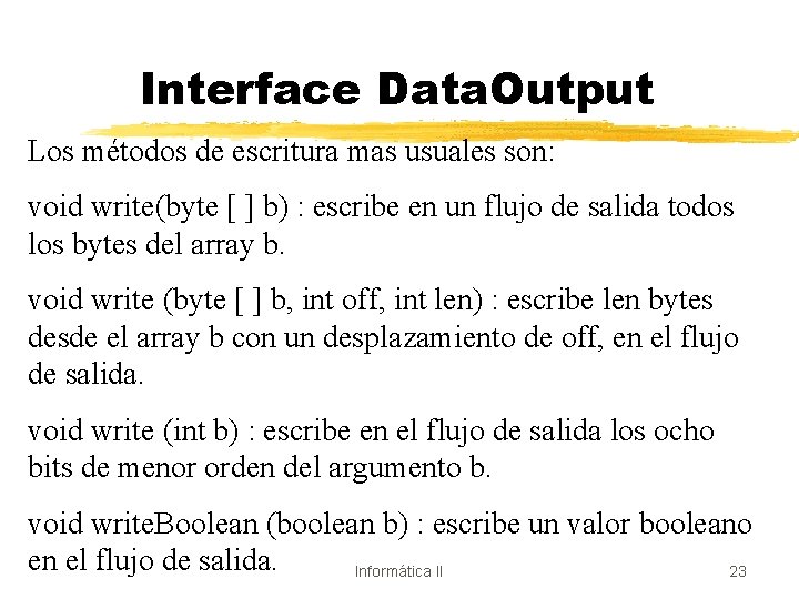 Interface Data. Output Los métodos de escritura mas usuales son: void write(byte [ ]