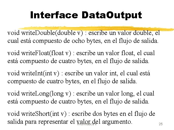 Interface Data. Output void write. Double(double v) : escribe un valor double, el cual