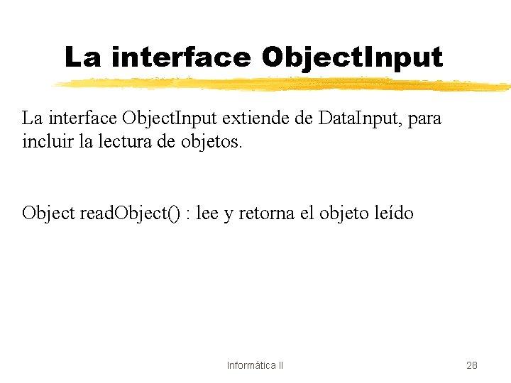 La interface Object. Input extiende de Data. Input, para incluir la lectura de objetos.