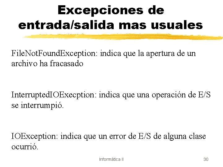 Excepciones de entrada/salida mas usuales File. Not. Found. Exception: indica que la apertura de