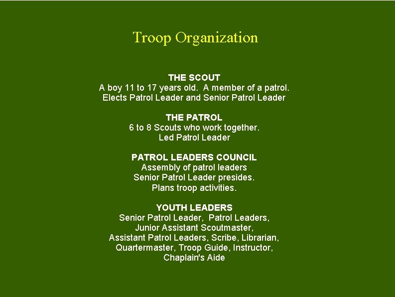 Troop Organization THE SCOUT A boy 11 to 17 years old. A member of