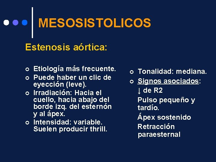 MESOSISTOLICOS Estenosis aórtica: ¢ ¢ Etiología más frecuente. Puede haber un clic de eyección