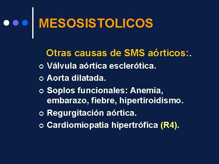 MESOSISTOLICOS Otras causas de SMS aórticos: . ¢ ¢ ¢ Válvula aórtica esclerótica. Aorta